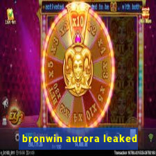 bronwin aurora leaked